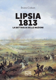 Lipsia 1813. La battaglia delle nazioni - Librerie.coop