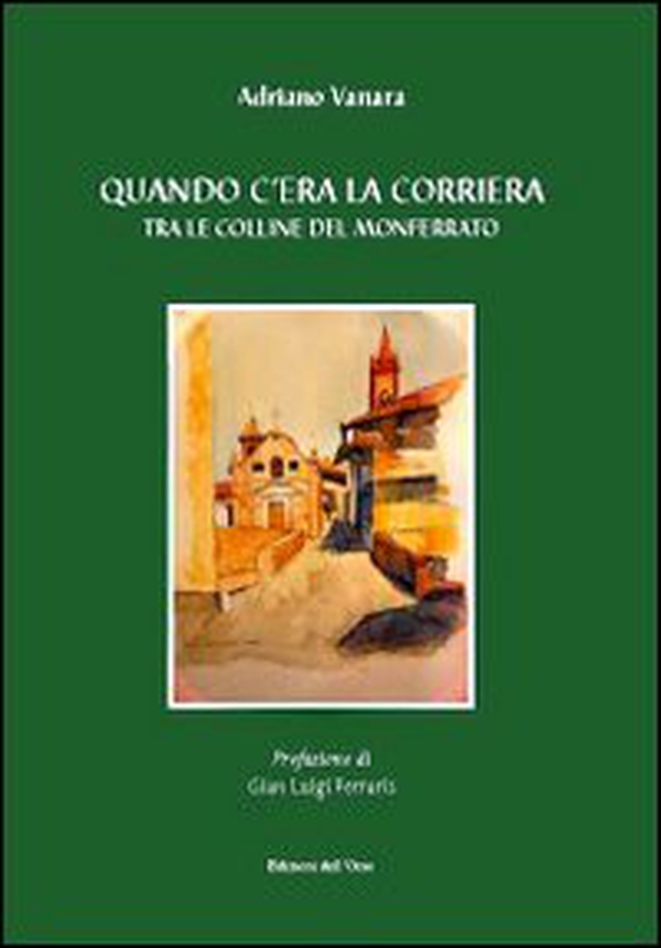 Quando c'era la corriera tra le colline del Monferrato - Librerie.coop Quando c'era la corriera tra le colline del Monferrato - Librerie.coop