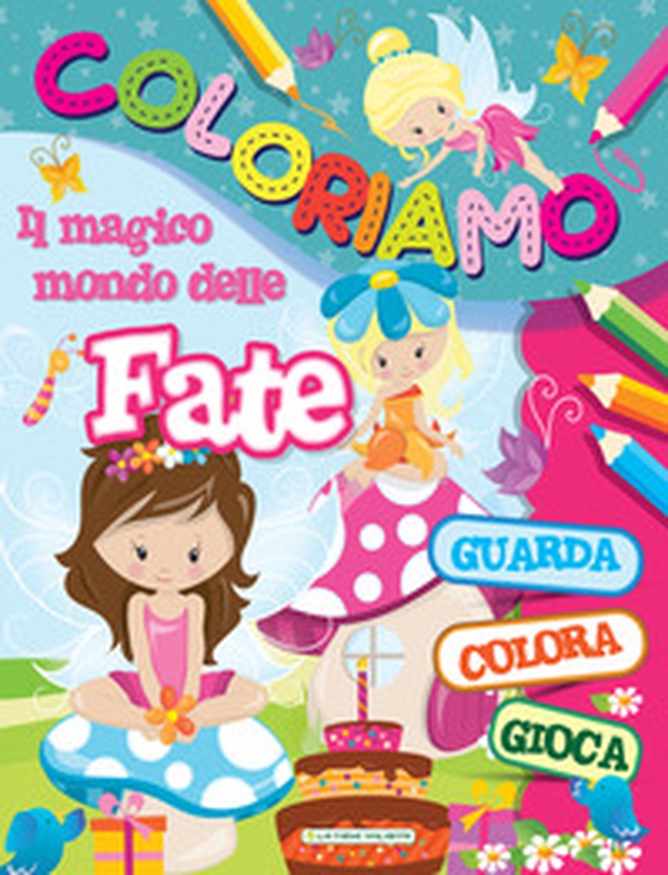 Il magico mondo delle fate. Coloriamo - Librerie.coop Il magico mondo delle fate. Coloriamo - Librerie.coop