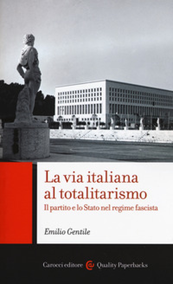 La via italiana al totalitarismo. Il partito e lo Stato nel regime fascista - Librerie.coop La via italiana al totalitarismo. Il partito e lo Stato nel regime fascista - Librerie.coop