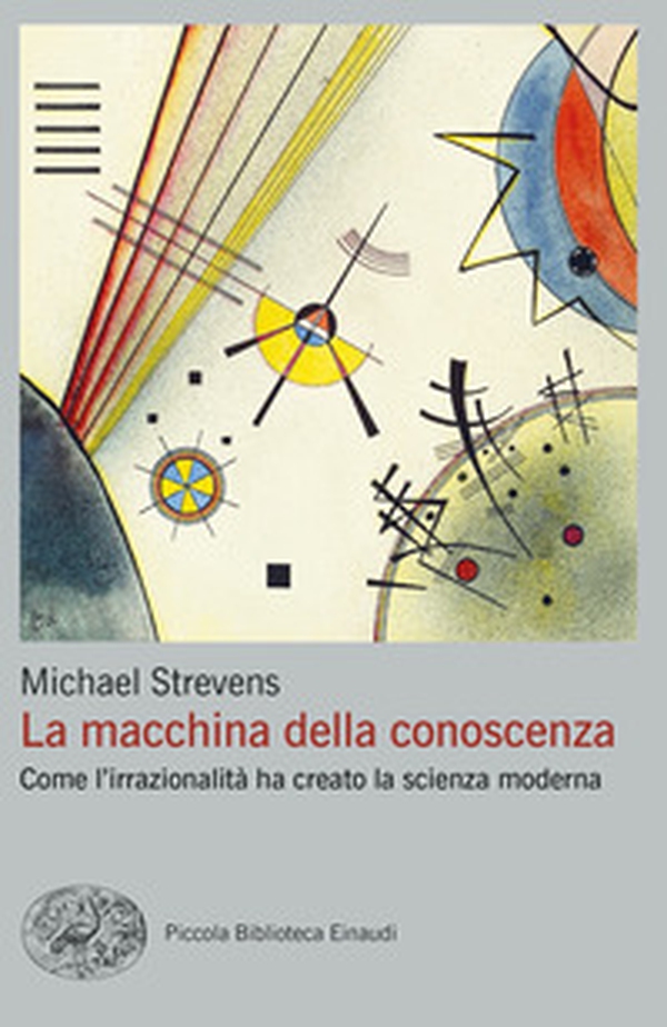 La macchina della conoscenza. Come l'irrazionalità ha creato la scienza moderna - Librerie.coop La macchina della conoscenza. Come l'irrazionalità ha creato la scienza moderna - Librerie.coop