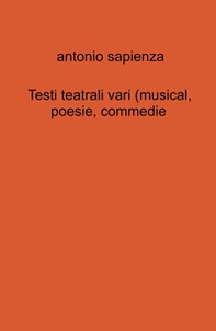 Testi teatrali vari (musical, poesie, commedie) - Librerie.coop