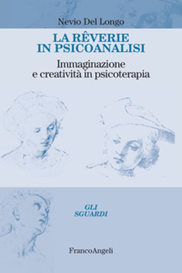 La rêverie in psicoanalisi. Immaginazione e creatività in psicoterapia - Librerie.coop La rêverie in psicoanalisi. Immaginazione e creatività in psicoterapia - Librerie.coop