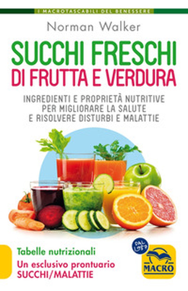 Succhi freschi di frutta e verdura. Ingredienti e proprietà nutritive per migliorare la salute e risolvere disturbi e malattie - Librerie.coop Succhi freschi di frutta e verdura. Ingredienti e proprietà nutritive per migliorare la salute e risolvere disturbi e malattie - Librerie.coop