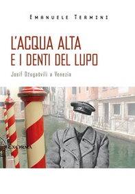 L'acqua alta e i denti del lupo. Josif Dzugasvili a Venezia - Librerie.coop