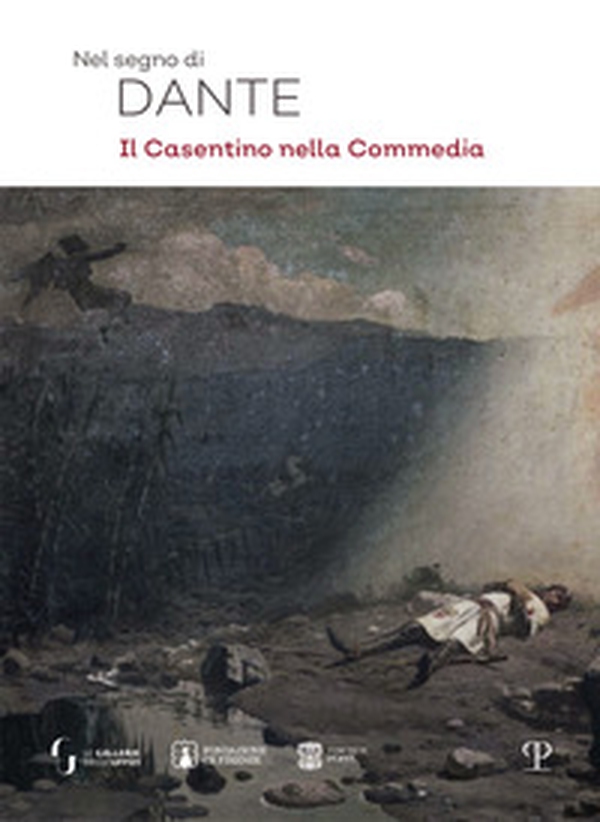 Nel segno di Dante. Il casentino nella Commedia - Librerie.coop Nel segno di Dante. Il casentino nella Commedia - Librerie.coop