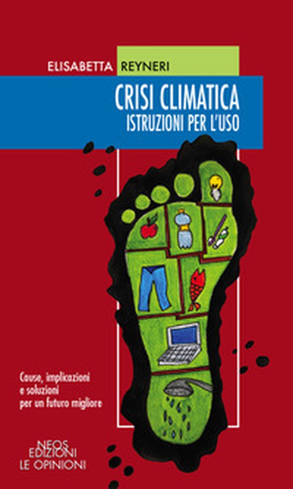 Crisi climatica. Istruzioni per l'uso. Cause, implicazioni e soluzioni per un futuro migliore - Librerie.coop Crisi climatica. Istruzioni per l'uso. Cause, implicazioni e soluzioni per un futuro migliore - Librerie.coop