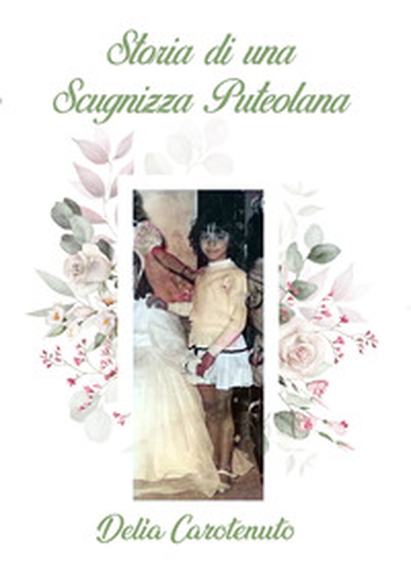 Storia di una scugnizza puteolana - Librerie.coop Storia di una scugnizza puteolana - Librerie.coop