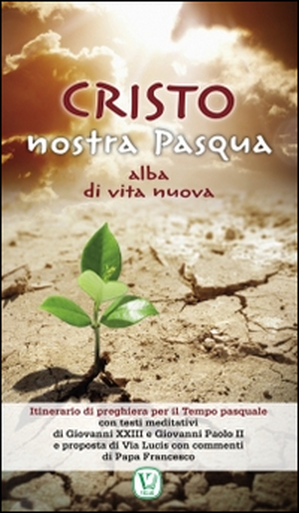 Cristo nostra Pasqua. Alba di vita nuova - Librerie.coop Cristo nostra Pasqua. Alba di vita nuova - Librerie.coop