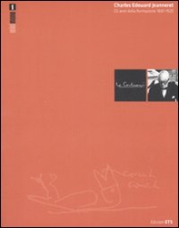 Charles Edouard Jeanneret. Gli anni della formazione 1887-1920 - Librerie.coop