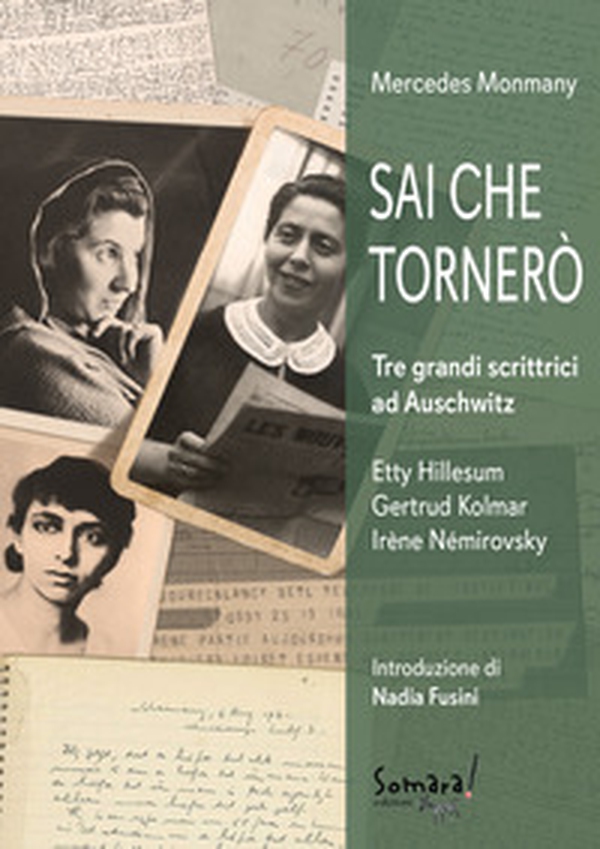 Sai che tornerò. Tre grandi scrittrici ad Auschwitz: Irène Némirovsky, Gertrud Kolmar, Etty Hillesum - Librerie.coop Sai che tornerò. Tre grandi scrittrici ad Auschwitz: Irène Némirovsky, Gertrud Kolmar, Etty Hillesum - Librerie.coop