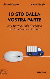 Io sto dalla vostra parte. San Marino Mail e il coraggio di ricominciare a 50 anni - Librerie.coop