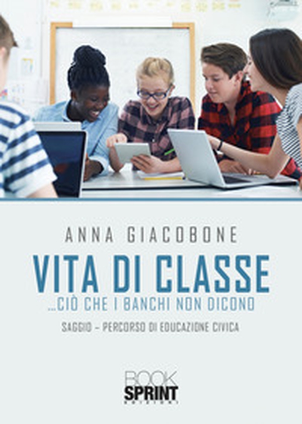 Vita di classe... ciò che i banchi non dicono - Librerie.coop Vita di classe... ciò che i banchi non dicono - Librerie.coop