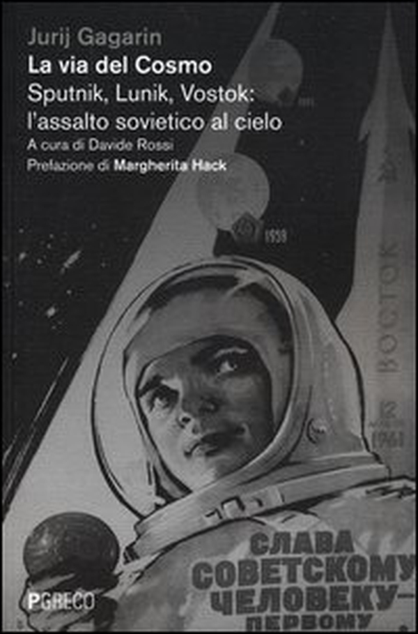 La via del cosmo. Sputnik, Lunik, Vostok: l'assalto sovietico al cielo - Librerie.coop La via del cosmo. Sputnik, Lunik, Vostok: l'assalto sovietico al cielo - Librerie.coop