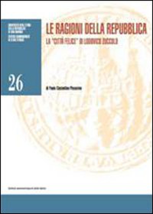 Le ragioni della repubblica. La «città felice» di Lodovico Zuccolo - Librerie.coop Le ragioni della repubblica. La «città felice» di Lodovico Zuccolo - Librerie.coop