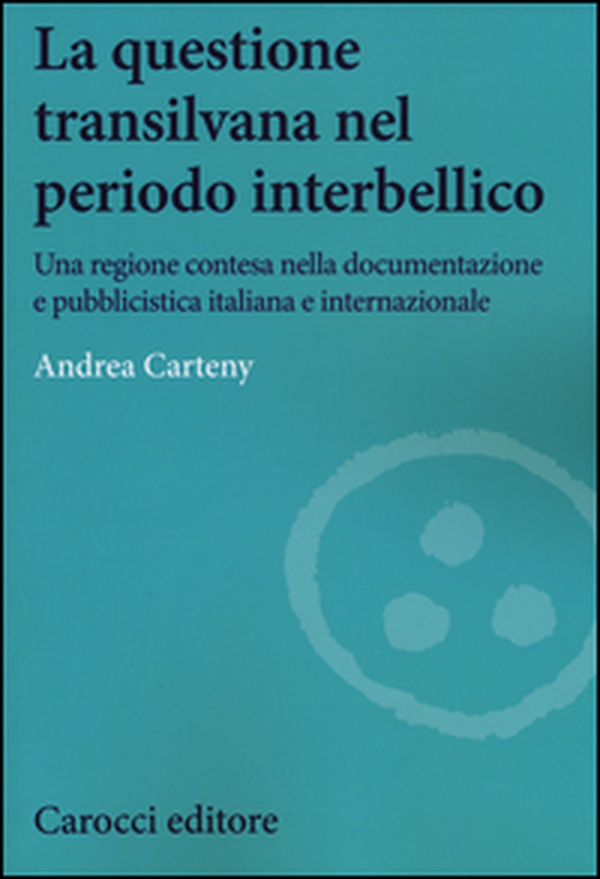 La questione transilvana nel periodo interbellico. Una regione contesa nella documentazione e pubblicistica italiana, internazionale e italiana filo-ungherese - Librerie.coop La questione transilvana nel periodo interbellico. Una regione contesa nella documentazione e pubblicistica italiana, internazionale e italiana filo-ungherese - Librerie.coop