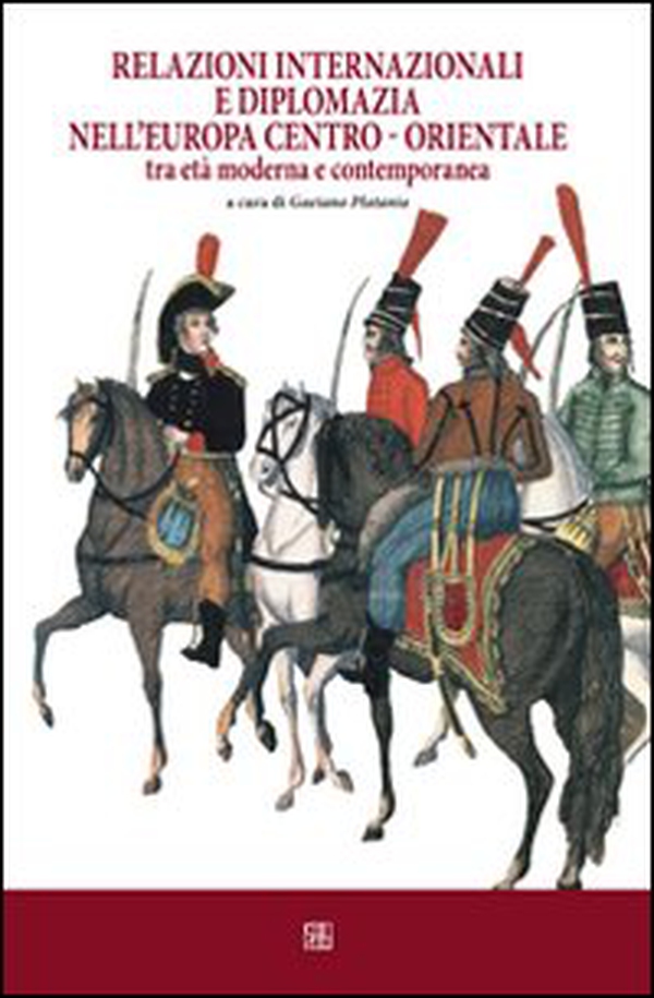 Relazioni internazionali e diplomazia nell'Europa centro-orientale tra età moderna e contemporanea - Librerie.coop Relazioni internazionali e diplomazia nell'Europa centro-orientale tra età moderna e contemporanea - Librerie.coop