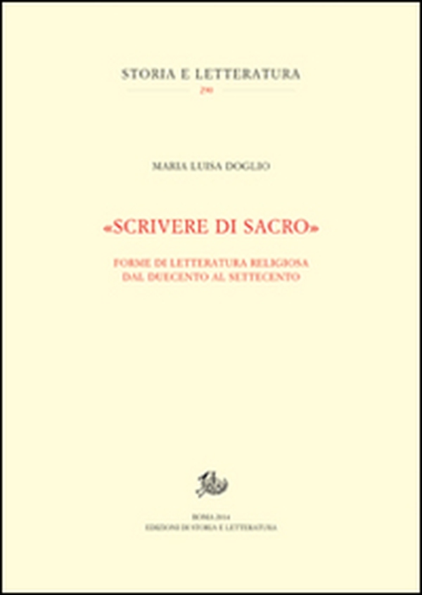 «Scrivere di sacro». Forme di letteratura religiosa dal Duecento al Settecento - Librerie.coop «Scrivere di sacro». Forme di letteratura religiosa dal Duecento al Settecento - Librerie.coop