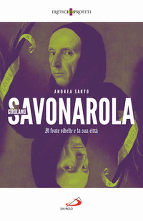 Girolamo Savonarola. Il frate ribelle e la sua città - Librerie.coop Girolamo Savonarola. Il frate ribelle e la sua città - Librerie.coop