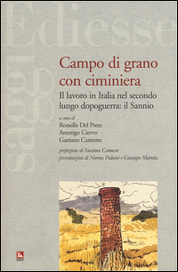 Campo di grano con ciminiera. Il lavoro in Italia nel secondo dopoguerra: il Sannio - Librerie.coop Campo di grano con ciminiera. Il lavoro in Italia nel secondo dopoguerra: il Sannio - Librerie.coop