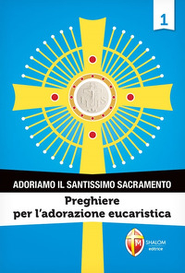 Adoriamo il Santissimo Sacramento - Vol. 1 - Librerie.coop Adoriamo il Santissimo Sacramento - Vol. 1 - Librerie.coop