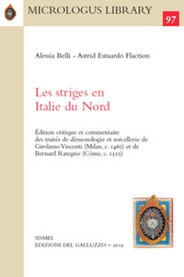 Les striges en Italie du Nord. Édition critique et commentaire des traités de démonologie et sorcellerie de Girolamo Visconti (Milan, c. 1460) et de Bernard Rategno (Côme, c. 1510) - Librerie.coop Les striges en Italie du Nord. Édition critique et commentaire des traités de démonologie et sorcellerie de Girolamo Visconti (Milan, c. 1460) et de Bernard Rategno (Côme, c. 1510) - Librerie.coop