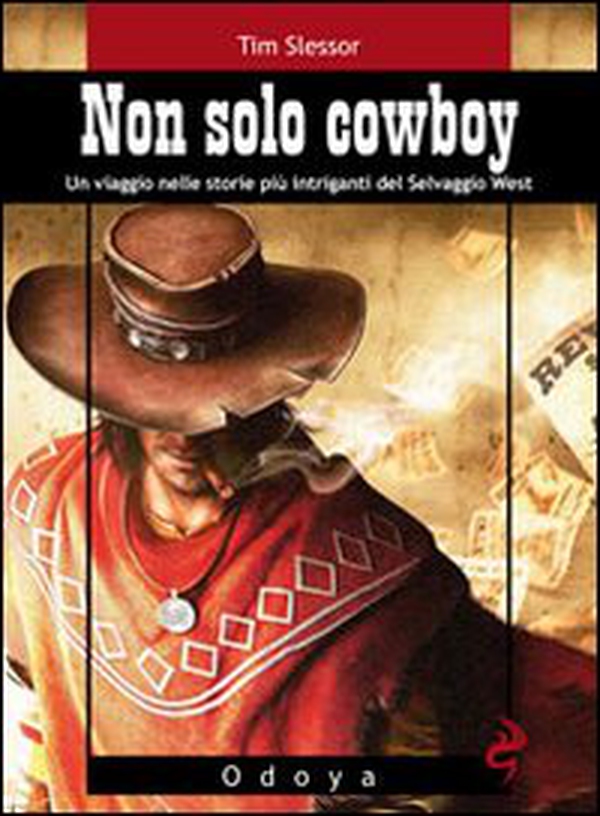 Non solo cowboy. Un viaggio nelle storie più intriganti del selvaggio West - Librerie.coop Non solo cowboy. Un viaggio nelle storie più intriganti del selvaggio West - Librerie.coop