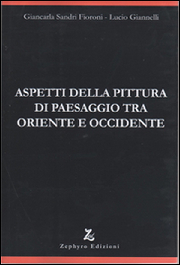 Aspetti della pittura di paesaggio tra Oriente e Occidente - Librerie.coop Aspetti della pittura di paesaggio tra Oriente e Occidente - Librerie.coop