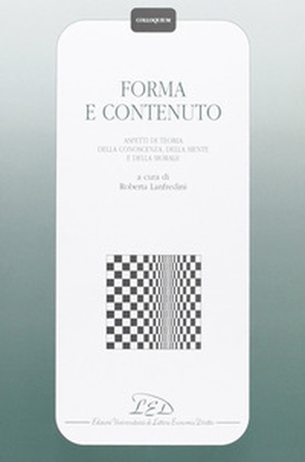 Forma e contenuto. Aspetti di teoria della conoscenza, della mente e della morale - Librerie.coop Forma e contenuto. Aspetti di teoria della conoscenza, della mente e della morale - Librerie.coop