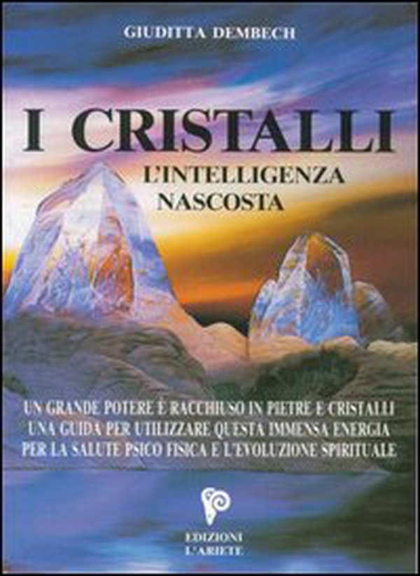 I cristalli. L'intelligenza nascosta - Librerie.coop I cristalli. L'intelligenza nascosta - Librerie.coop