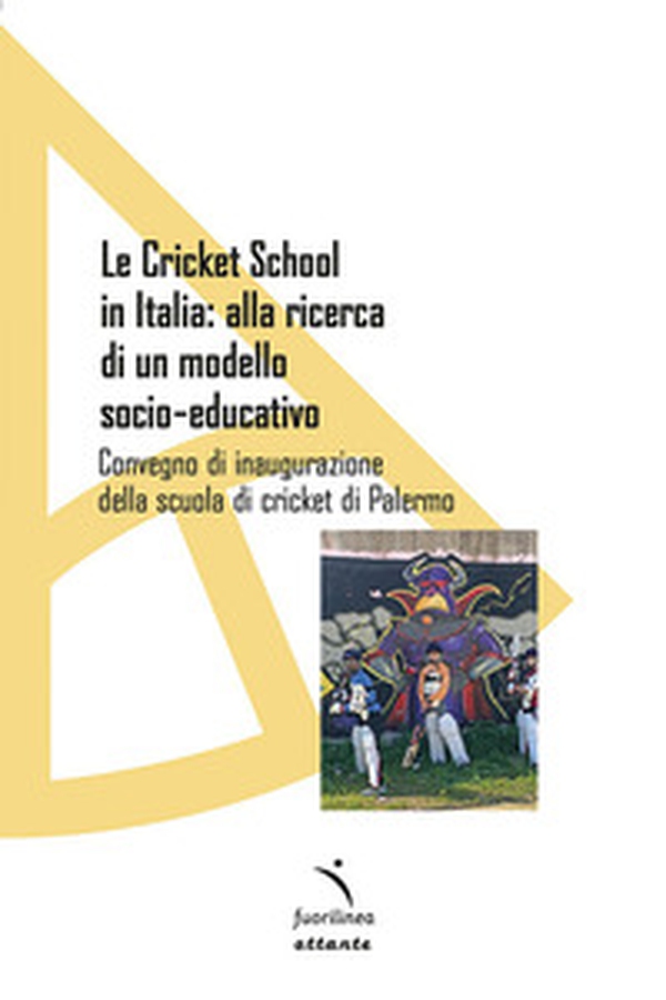Le Cricket School in Italia: alla ricerca di un modello socio-educativo. Convegno di inaugurazione della scuola di cricket di Palermo - Librerie.coop Le Cricket School in Italia: alla ricerca di un modello socio-educativo. Convegno di inaugurazione della scuola di cricket di Palermo - Librerie.coop
