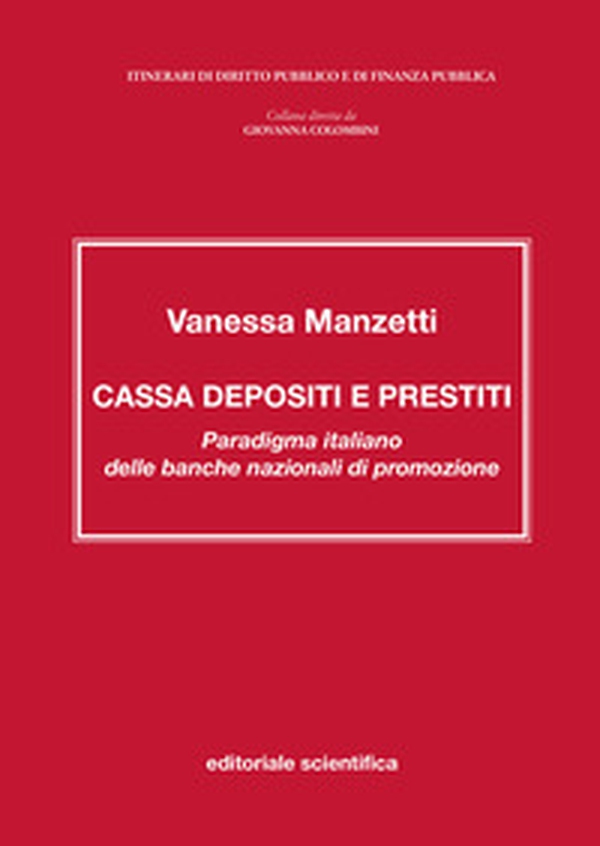 Cassa depositi e prestiti. Paradigma italiano delle banche nazionali di promozione - Librerie.coop Cassa depositi e prestiti. Paradigma italiano delle banche nazionali di promozione - Librerie.coop