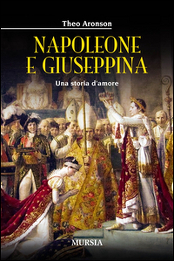 Napoleone e Giuseppina. Una storia d'amore - Librerie.coop Napoleone e Giuseppina. Una storia d'amore - Librerie.coop