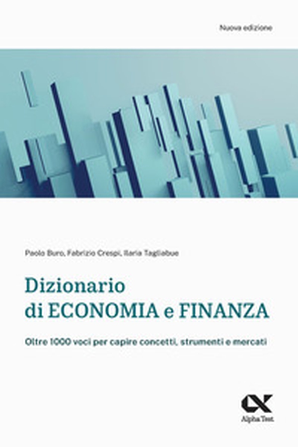 Dizionario di economia e finanza. Oltre 1.000 voci per capire concetti, strumenti e mercati - Librerie.coop Dizionario di economia e finanza. Oltre 1.000 voci per capire concetti, strumenti e mercati - Librerie.coop