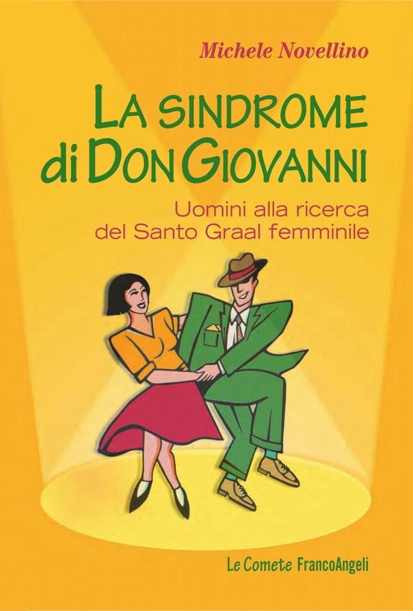 La sindrome di Don Giovanni. Uomini alla ricerca del Santo Graal femminile - Librerie.coop La sindrome di Don Giovanni. Uomini alla ricerca del Santo Graal femminile - Librerie.coop