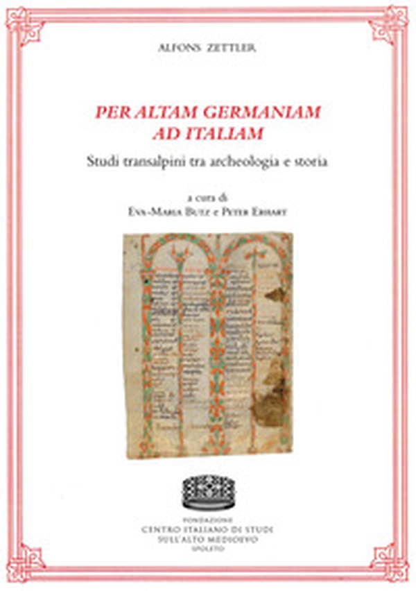 Per altam Germaniam ad Italiam. Studi transalpini tra archeologia e storia - Librerie.coop Per altam Germaniam ad Italiam. Studi transalpini tra archeologia e storia - Librerie.coop