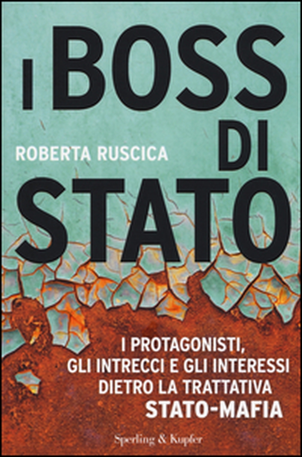 I boss di Stato. I protagonisti, gli intrecci e gli interessi dietro la trattativa Stato-mafia - Librerie.coop I boss di Stato. I protagonisti, gli intrecci e gli interessi dietro la trattativa Stato-mafia - Librerie.coop