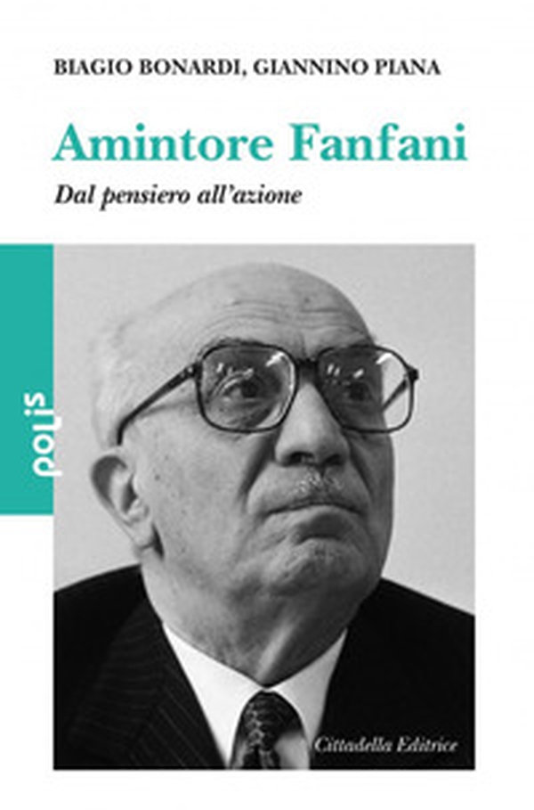 Amintore Fanfani. Dal pensiero all'azione - Librerie.coop Amintore Fanfani. Dal pensiero all'azione - Librerie.coop