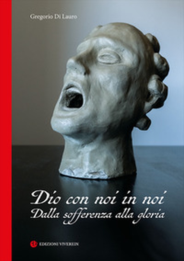 Dio con noi in noi. Dalla sofferenza alla gloria - Librerie.coop Dio con noi in noi. Dalla sofferenza alla gloria - Librerie.coop