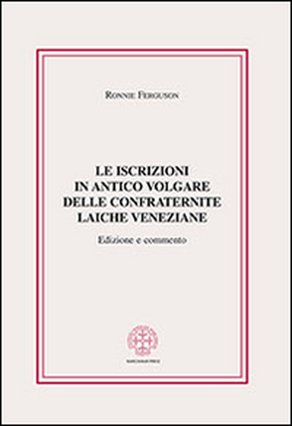 Le iscrizioni in antico volgare delle confraternite laiche veneziane - Librerie.coop Le iscrizioni in antico volgare delle confraternite laiche veneziane - Librerie.coop