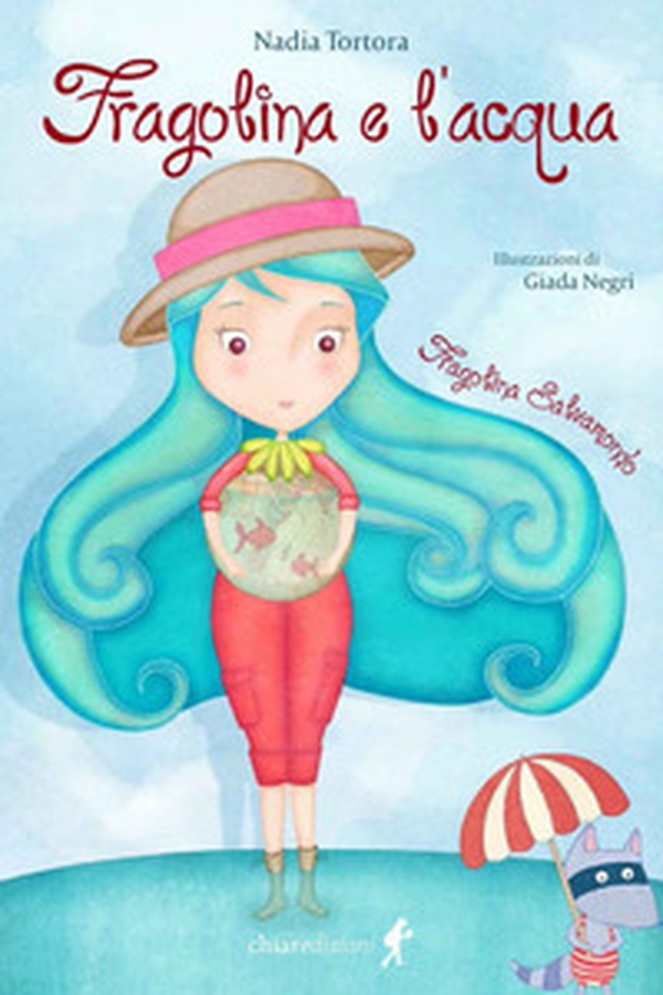 Fragolina e l'acqua. Fragolina Salvamondo - Librerie.coop Fragolina e l'acqua. Fragolina Salvamondo - Librerie.coop