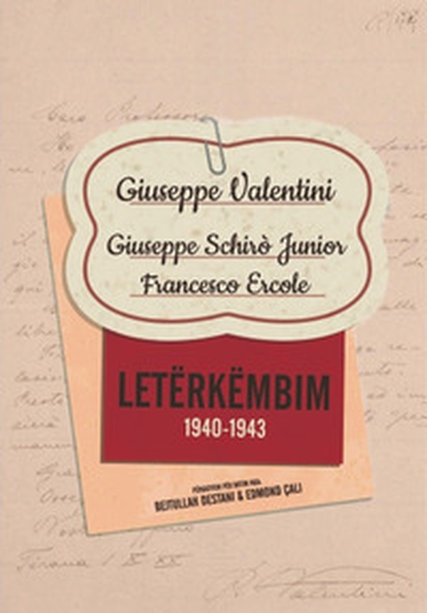 Letërkëmbim (1940-1943). Giuseppe Valentini. Giuseppe Schirò Junior. Francesco Ercole - Librerie.coop Letërkëmbim (1940-1943). Giuseppe Valentini. Giuseppe Schirò Junior. Francesco Ercole - Librerie.coop
