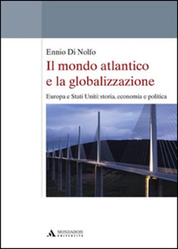 Il mondo atlantico e la globalizzazione. Europa e Stati Uniti: storia, economia e politica - Librerie.coop Il mondo atlantico e la globalizzazione. Europa e Stati Uniti: storia, economia e politica - Librerie.coop