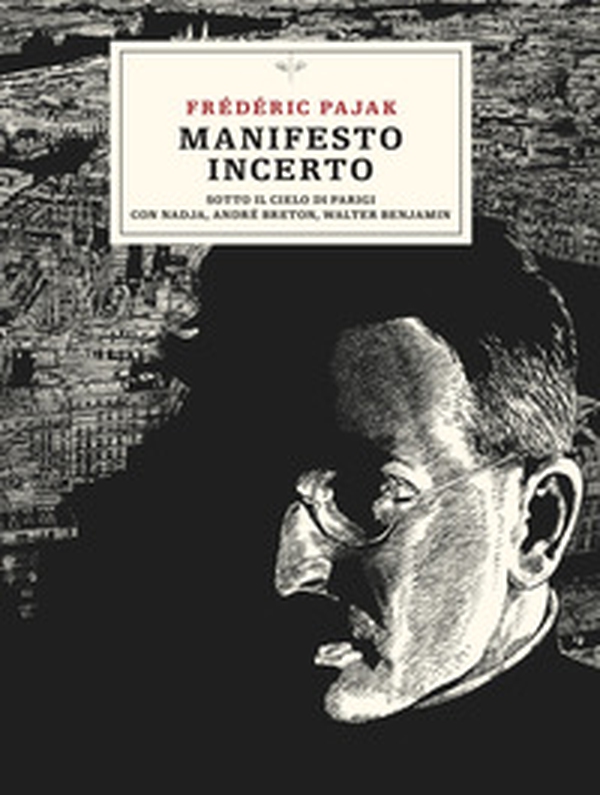 Manifesto incerto. Sotto il cielo di Parigi con Nadja, André Breton, Walter Benjamin - Librerie.coop Manifesto incerto. Sotto il cielo di Parigi con Nadja, André Breton, Walter Benjamin - Librerie.coop