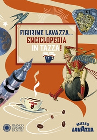 Figurine Lavazza... Enciclopedia in tazza! - Librerie.coop