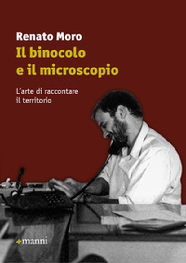 Il binocolo e il microscopio. L'arte di raccontare il territorio - Librerie.coop Il binocolo e il microscopio. L'arte di raccontare il territorio - Librerie.coop