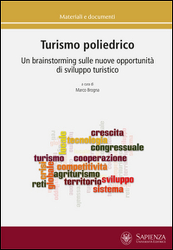 Turismo poliedrico. Un brainstorming sulle nuove opportunità di sviluppo turistico - Librerie.coop Turismo poliedrico. Un brainstorming sulle nuove opportunità di sviluppo turistico - Librerie.coop