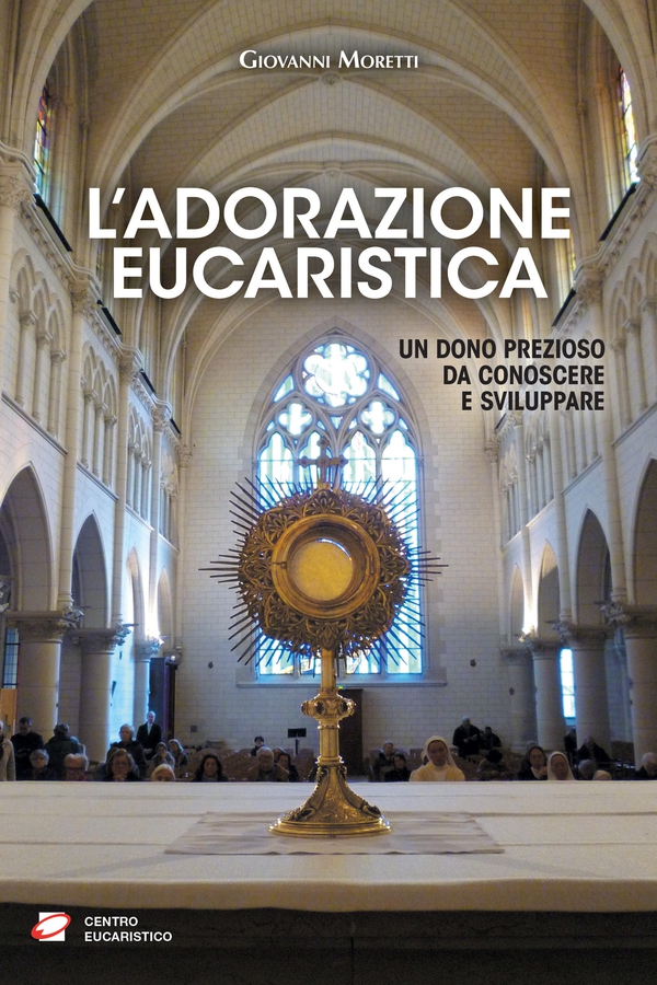 L'Adorazione eucaristica - Librerie.coop L'Adorazione eucaristica - Librerie.coop