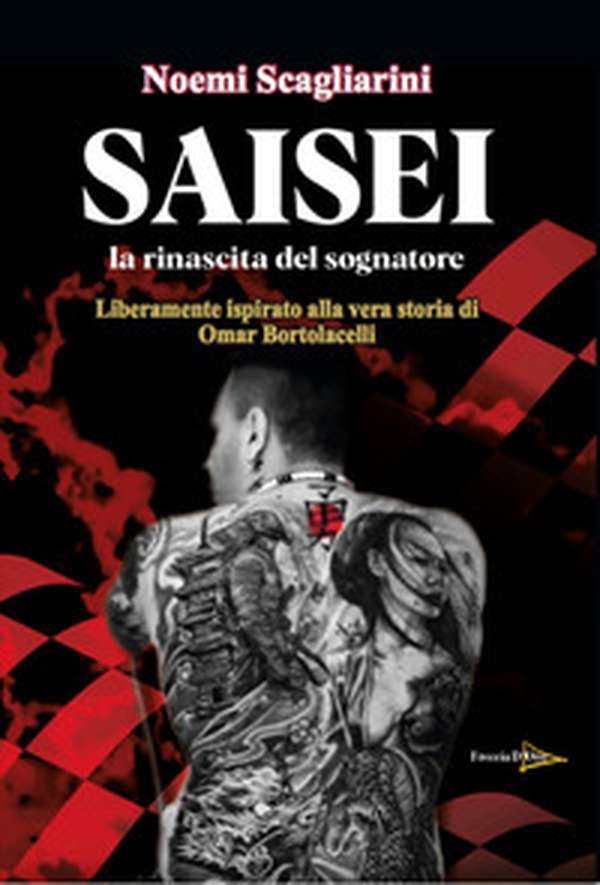 Saisei. La rinascita del sognatore. Liberamente ispirato alla storia di Omar Bortolacelli - Librerie.coop Saisei. La rinascita del sognatore. Liberamente ispirato alla storia di Omar Bortolacelli - Librerie.coop