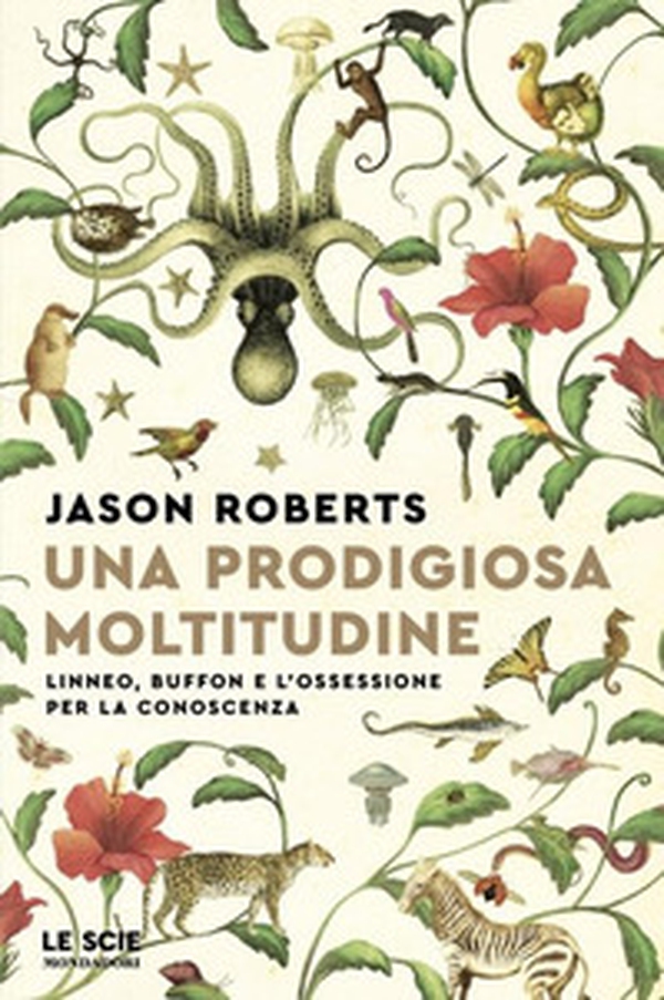 Una prodigiosa moltitudine. Linneo, Buffon e l'ossessione per la conoscenza - Librerie.coop Una prodigiosa moltitudine. Linneo, Buffon e l'ossessione per la conoscenza - Librerie.coop